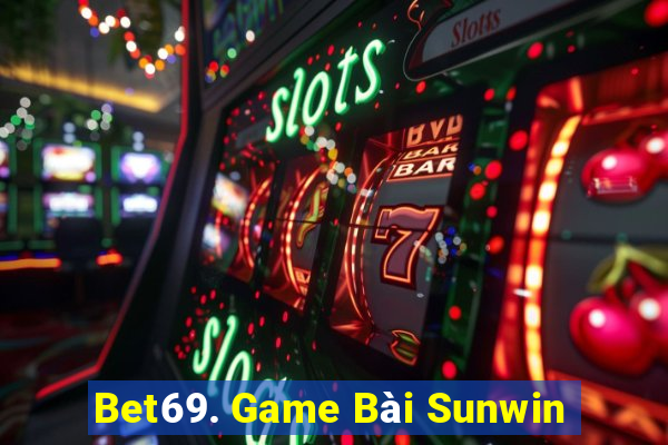 Bet69. Game Bài Sunwin