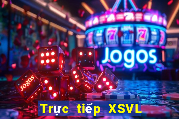 Trực tiếp XSVL ngày 22