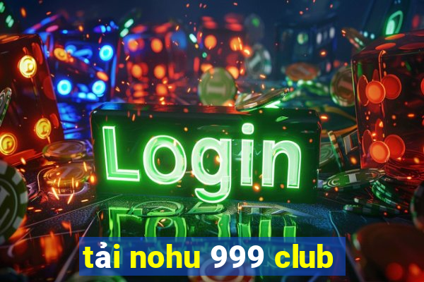 tải nohu 999 club