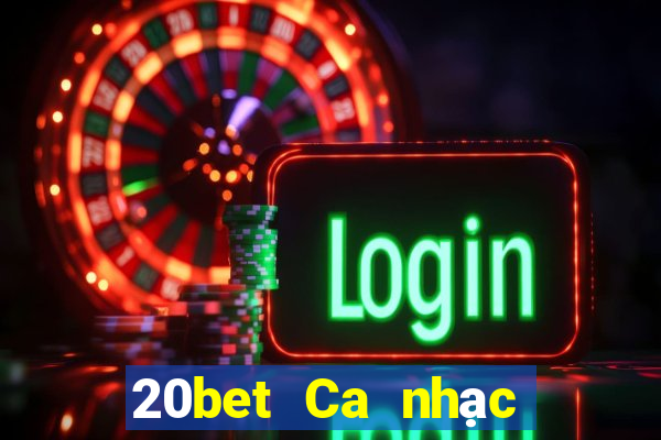 20bet Ca nhạc nhanh 3