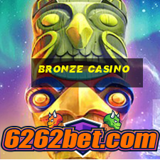 bronze casino