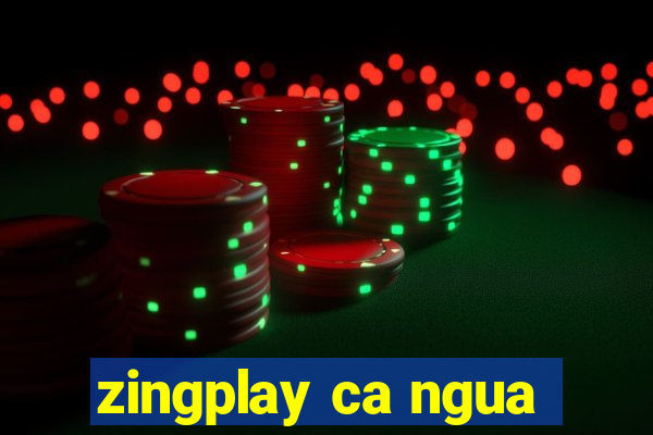 zingplay ca ngua