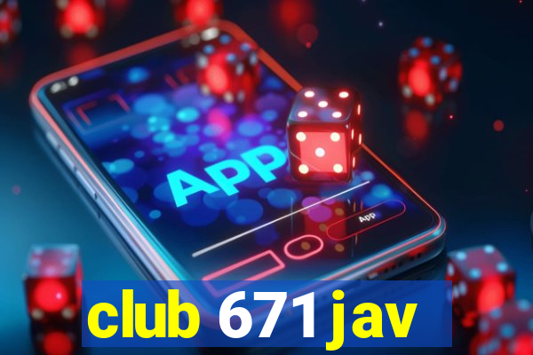 club 671 jav