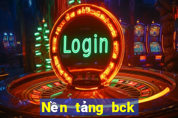 Nền tảng bck là gì