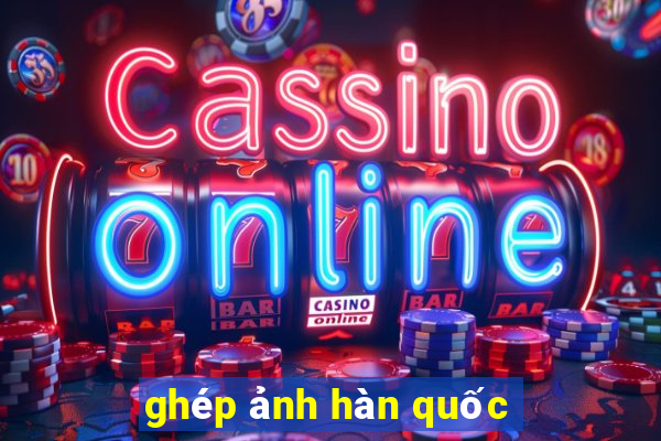 ghép ảnh hàn quốc