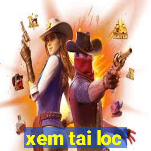 xem tai loc