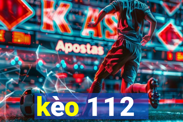 kèo 1 1 2