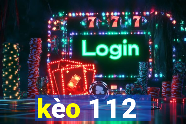 kèo 1 1 2