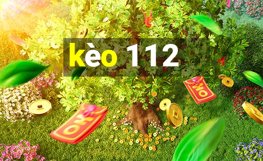 kèo 1 1 2