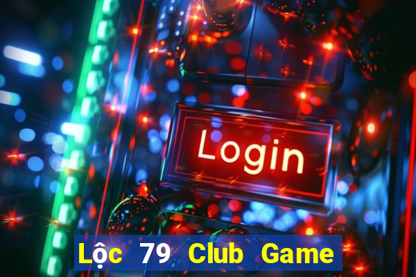 Lộc 79 Club Game Bài Online Miễn Phí