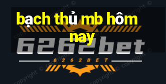 bạch thủ mb hôm nay