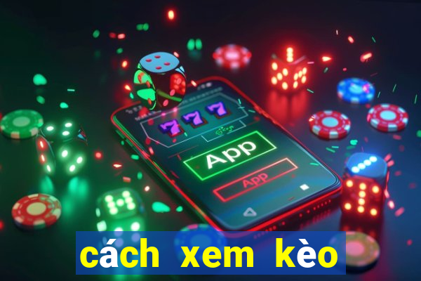 cách xem kèo bóng đá trên m88