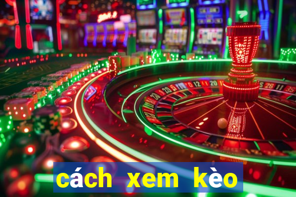 cách xem kèo bóng đá trên m88