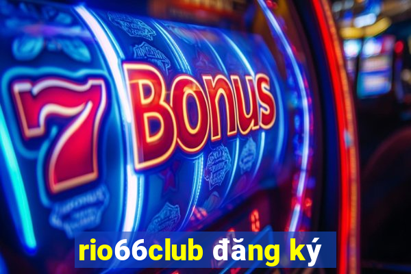 rio66club đăng ký