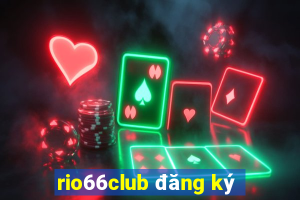 rio66club đăng ký