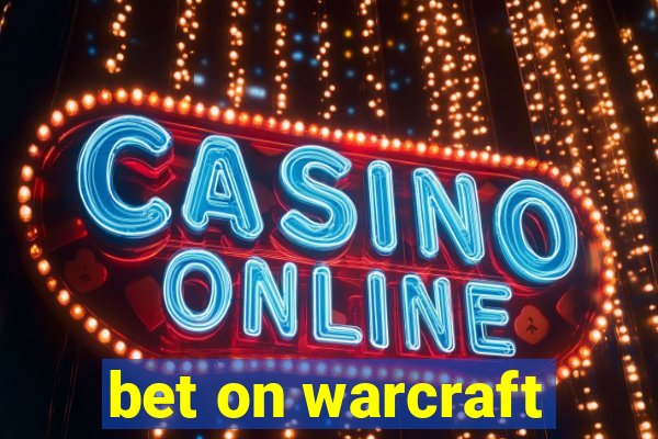 bet on warcraft