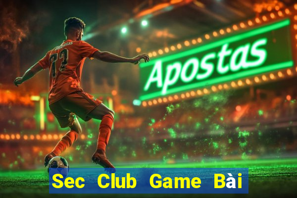 Sec Club Game Bài Trực Tuyến