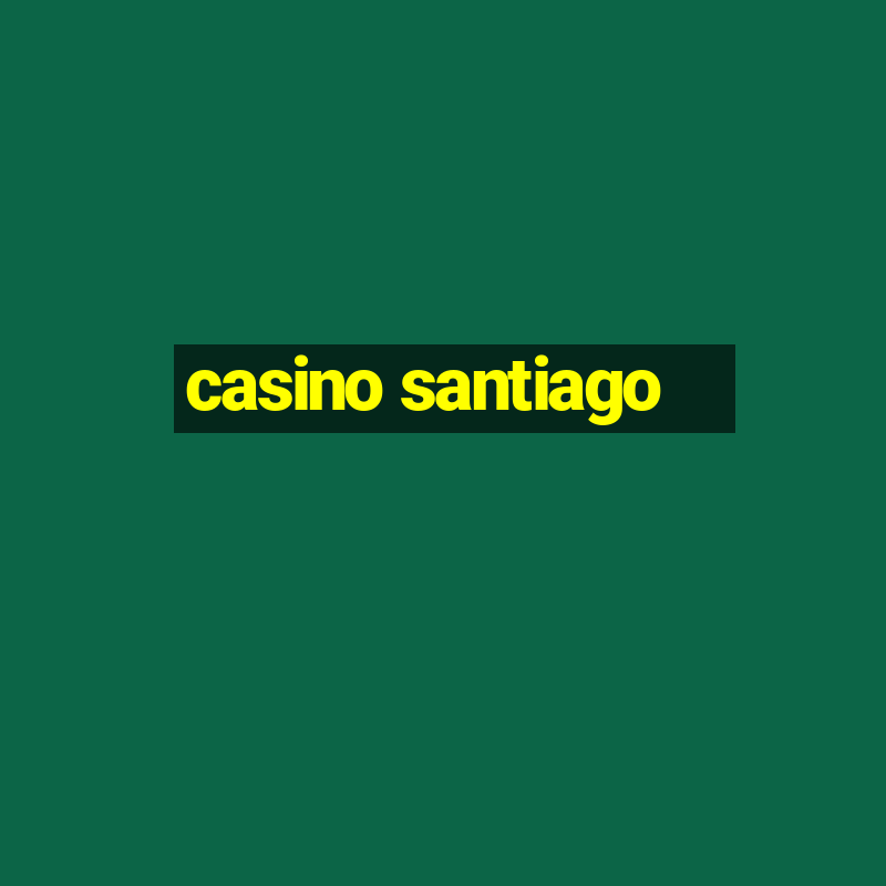 casino santiago