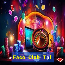 Faco Club Tại Game Bài Đổi Thưởng