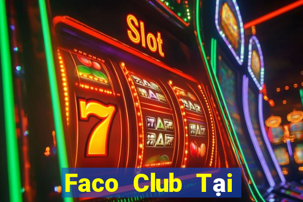 Faco Club Tại Game Bài Đổi Thưởng