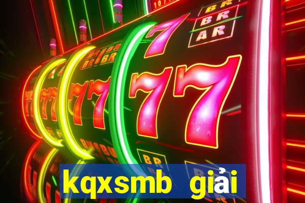 kqxsmb giải đặc biệt