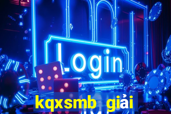 kqxsmb giải đặc biệt