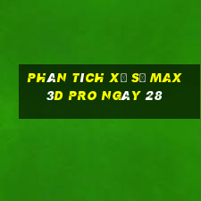 Phân tích Xổ Số max 3d pro ngày 28