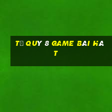 Tứ Quý 8 Game Bài Hát