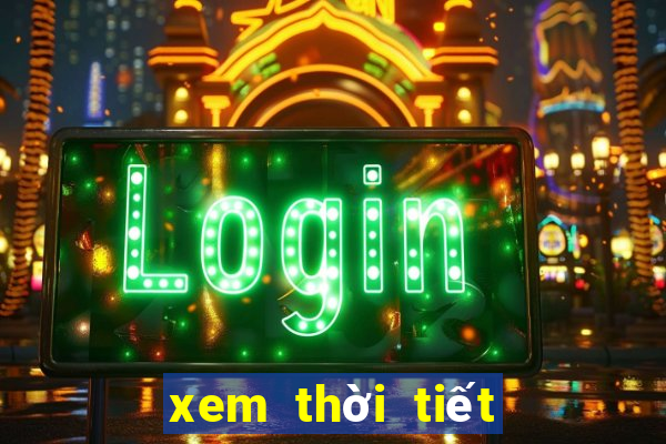 xem thời tiết 7 ngày tới