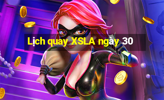 Lịch quay XSLA ngày 30