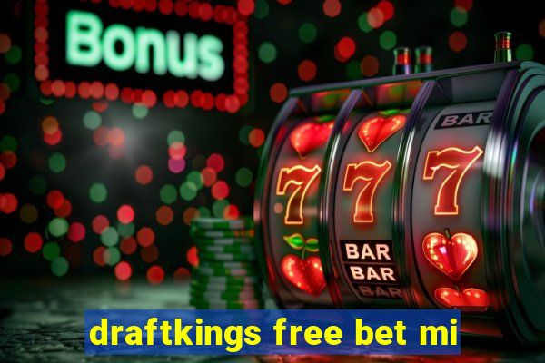 draftkings free bet mi