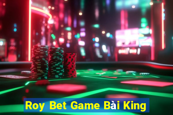 Roy Bet Game Bài King