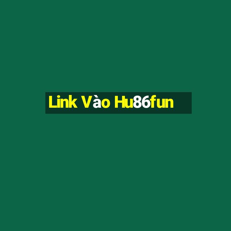 Link Vào Hu86fun