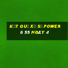 kết quả Xổ Số power 6 55 ngày 4