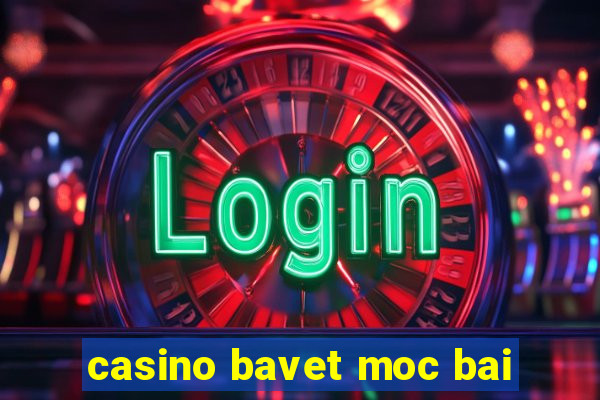 casino bavet moc bai