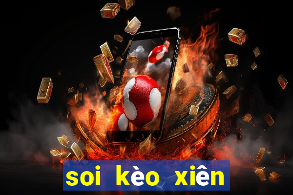 soi kèo xiên bóng đá hôm nay