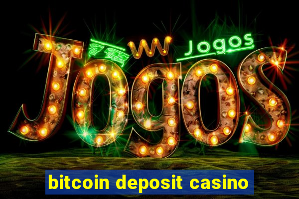 bitcoin deposit casino