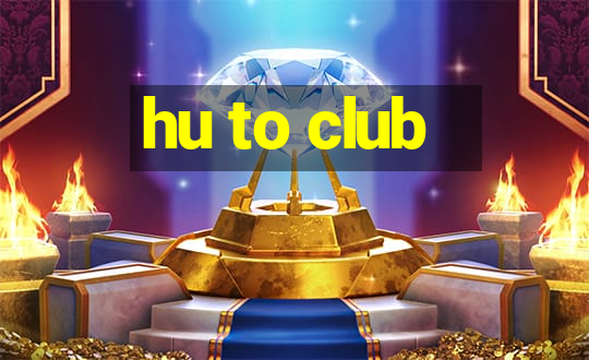 hu to club