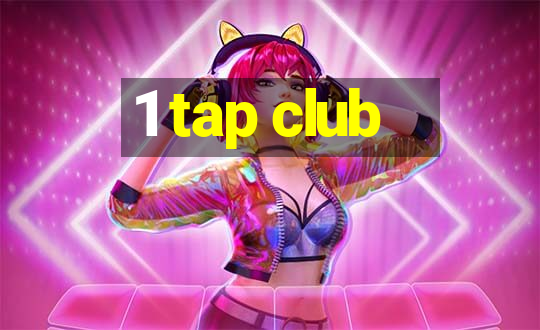 1 tap club