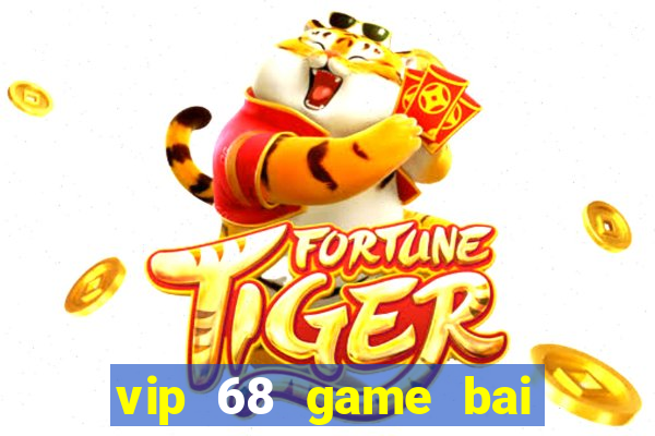 vip 68 game bai doi thuong