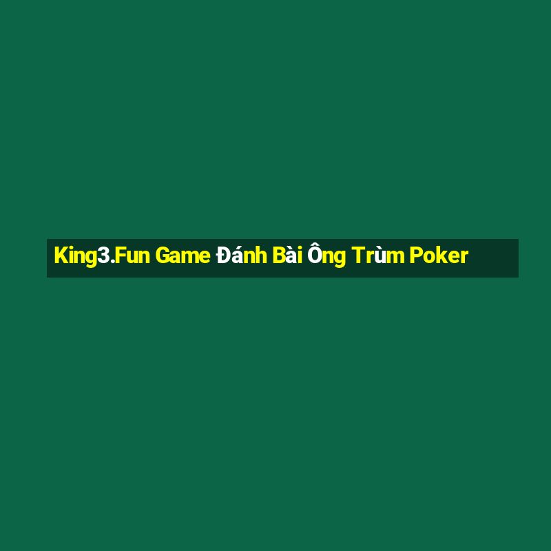 King3.Fun Game Đánh Bài Ông Trùm Poker