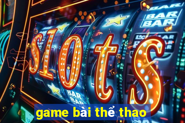 game bài thể thao