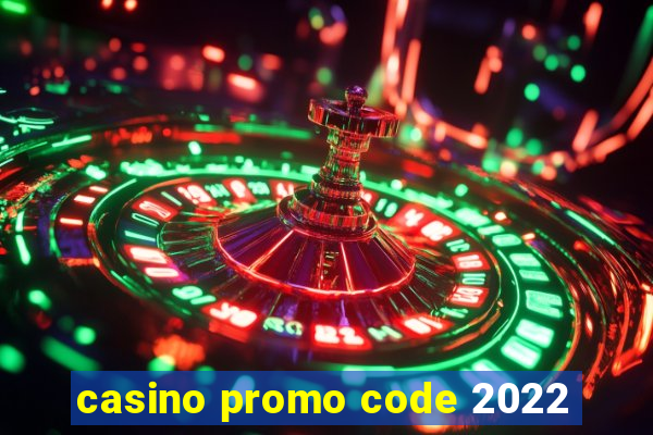 casino promo code 2022