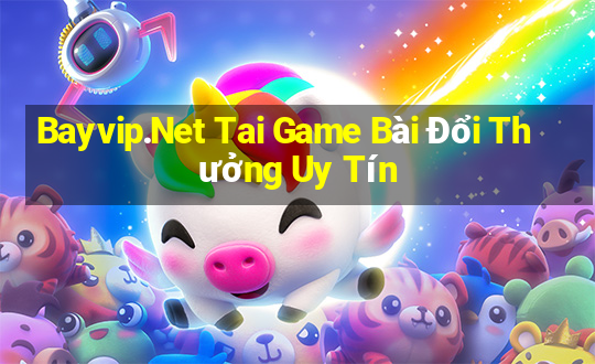 Bayvip.Net Tai Game Bài Đổi Thưởng Uy Tín