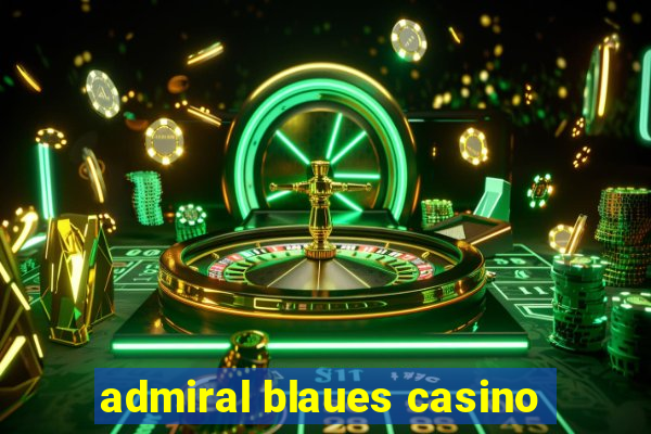 admiral blaues casino