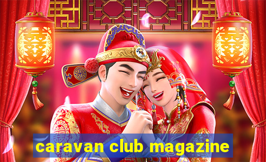 caravan club magazine