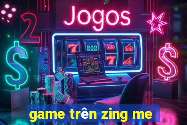 game trên zing me