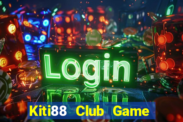 Kiti88 Club Game Bài 247