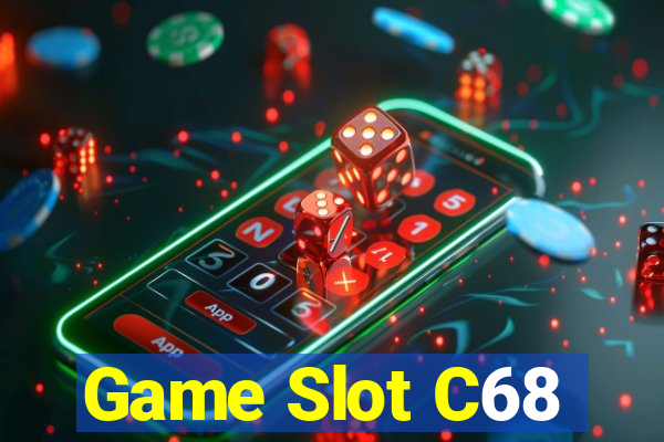 Game Slot C68