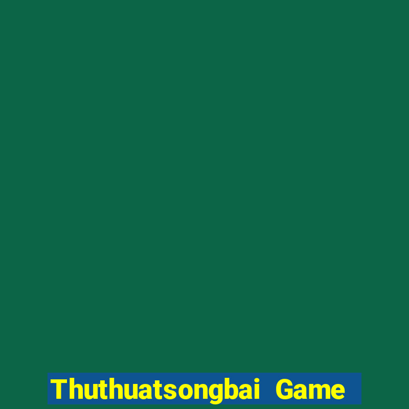 Thuthuatsongbai Game Bài Pc